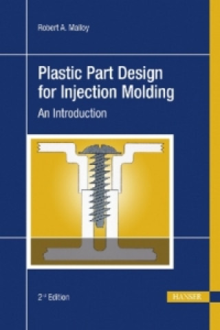 Kniha Plastic Part Design for Injection Molding Robert A. Malloy