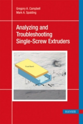 Kniha Analyzing and Troubleshooting Single-Screw Extruders Gregory A. Campbell