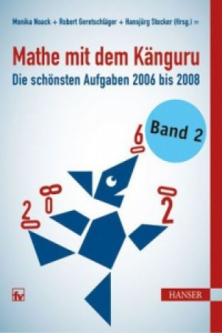 Knjiga Mathe mit dem Känguru - Die schönsten Aufgaben von 2006 bis 2008 Monika Noack