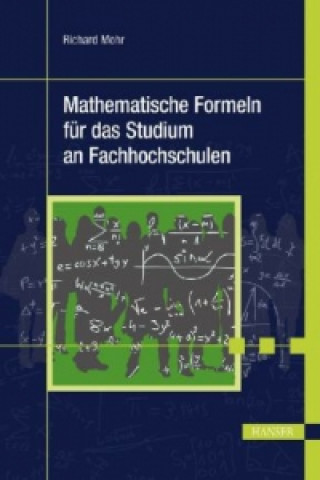 Könyv Mathematische Formeln für das Studium an Fachhochschulen Richard Mohr