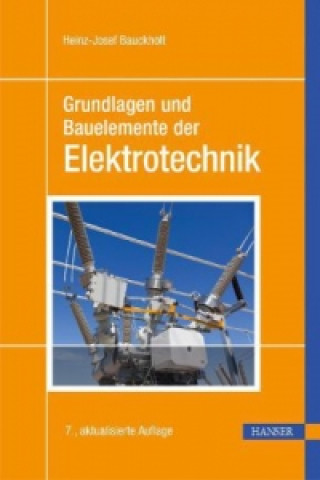 Carte Grundlagen und Bauelemente der Elektrotechnik Heinz-Josef Bauckholt