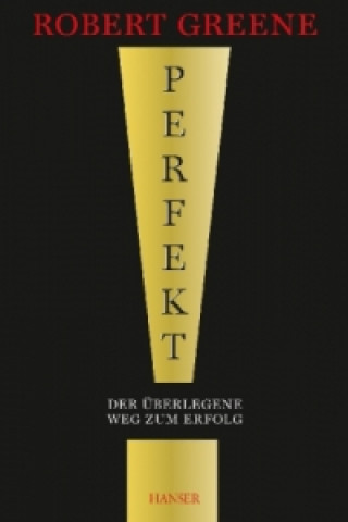 Könyv Perfekt! Der überlegene Weg zum Erfolg Robert Greene