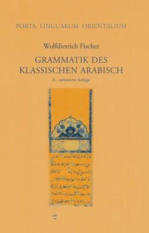 Kniha Grammatik des Klassischen Arabisch Wolfdietrich Fischer