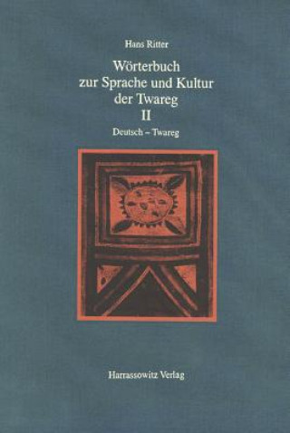 Könyv Wörterbuch zur Sprache und Kultur der Twareg / Wörterbuch zur Sprache und Kultur der Twareg II. Deutsch - Twareg. Tl.2 Hans Ritter