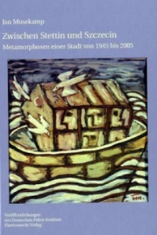 Kniha Zwischen Stettin und Szczecin Jan Musekamp