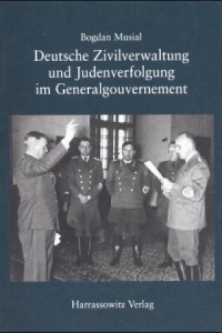 Knjiga Deutsche Zivilverwaltung und Judenverfolgung im Generalgouvernement Bogdan Musial