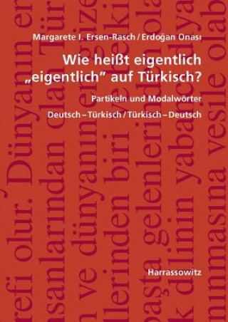 Carte Wie heißt eigentlich "eigentlich" auf Türkisch? Partikeln und Modalwörter Margarete I. Ersen-Rasch