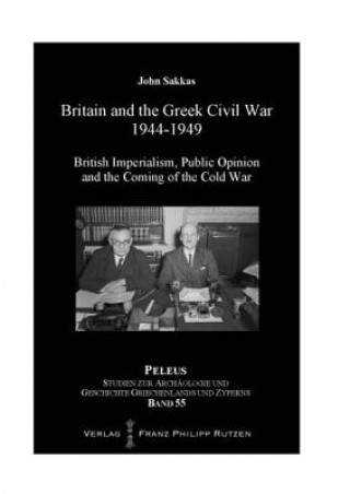 Kniha Britain and the Greek Civil War 1944-1949 John Sakkas