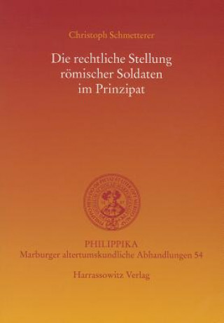Book Die rechtliche Stellung römischer Soldaten im Prinzipat Christoph Schmetterer