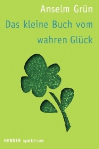 Livre Das kleine Buch vom wahren Glück Anselm Grün