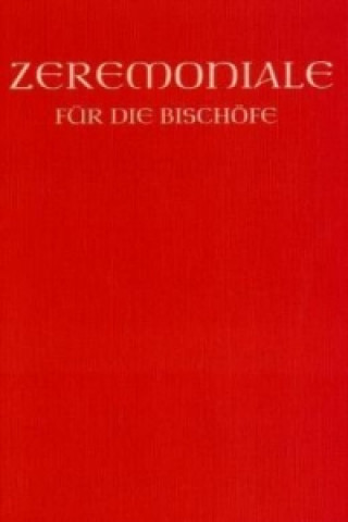 Book Zeremoniale für die Bischöfe in den katholischen Bistümern des deutschen Sprachgebietes 