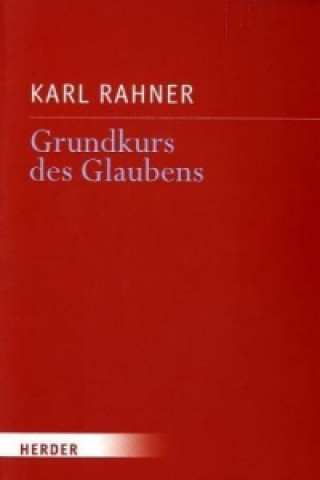 Kniha Grundkurs des Glaubens Karl Rahner