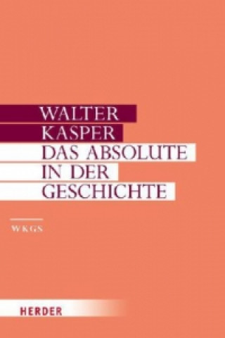 Könyv Das Absolute in der Geschichte Walter Kasper