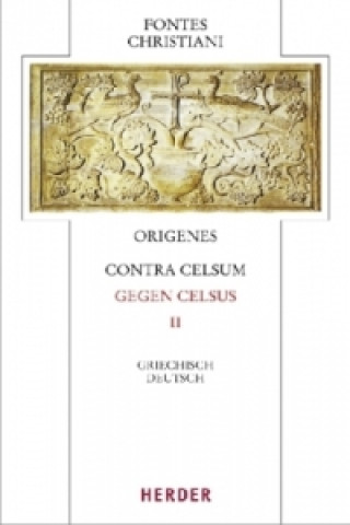 Könyv Fontes Christiani 4. Folge. Contra Celsum. Tl.2 Origenes