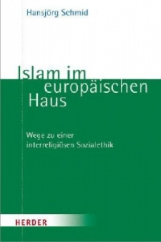 Книга Islam im europäischen Haus Hansjörg Schmid