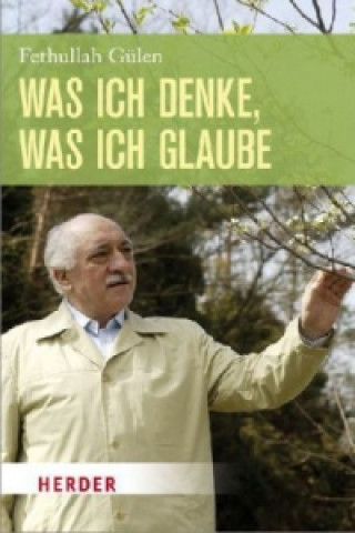 Livre Was ich denke, was ich glaube Fethullah Gülen