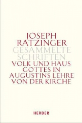 Kniha Volk und Haus Gottes in Augustins Lehre von der Kirche Joseph Ratzinger