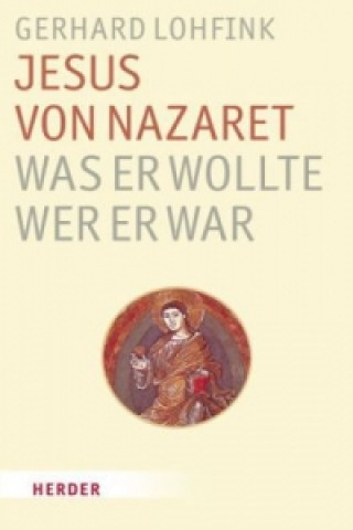 Kniha Jesus von Nazaret - Was er wollte. Wer er war Gerhard Lohfink