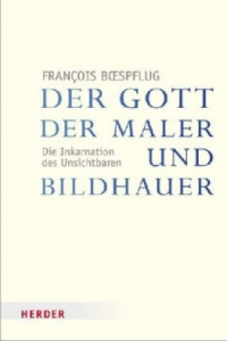 Kniha Der Gott der Maler und Bildhauer François Boespflug