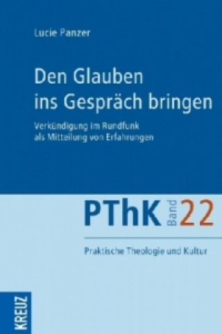 Kniha Den Glauben ins Gespräch bringen Lucie Panzer