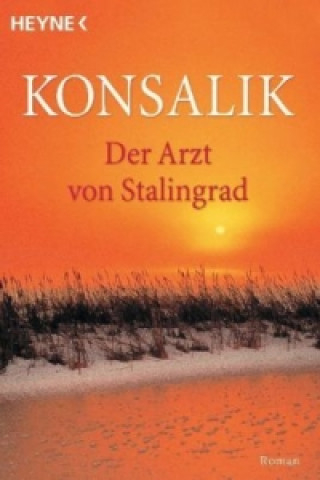 Kniha Der Arzt von Stalingrad Heinz Günther Konsalik