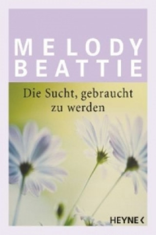 Kniha Die Sucht, gebraucht zu werden Melody Beattie