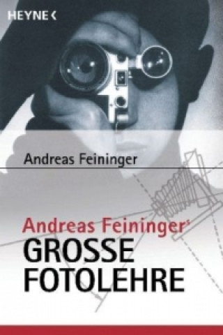 Kniha Andreas Feiningers große Fotolehre Andreas Feininger