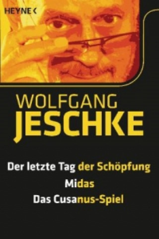 Książka Der letzte Tag der Schöpfung. Midas. Das Cusanus-Spiel Wolfgang Jeschke