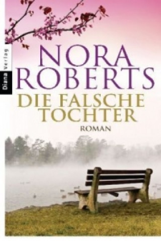 Kniha Die falsche Tochter Nora Roberts