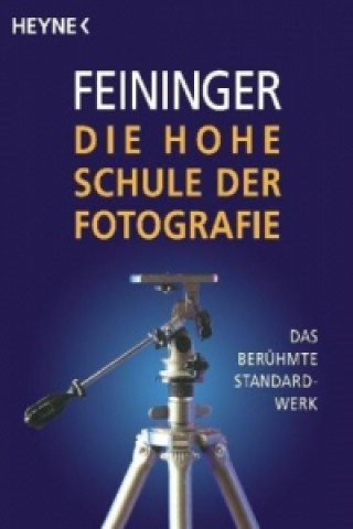 Könyv Die hohe Schule der Fotografie Andreas Feininger