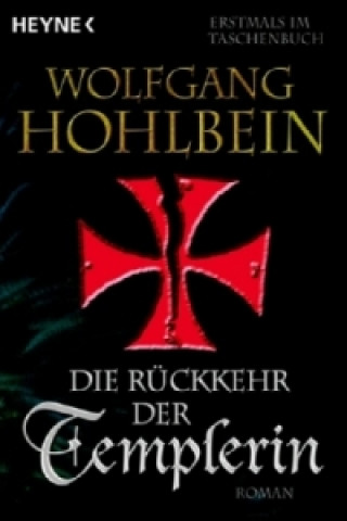 Knjiga Die Rückkehr der Templerin Wolfgang Hohlbein