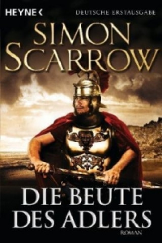 Kniha Die Beute des Adlers Simon Scarrow