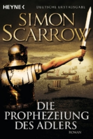 Kniha Die Prophezeiung des Adlers Simon Scarrow