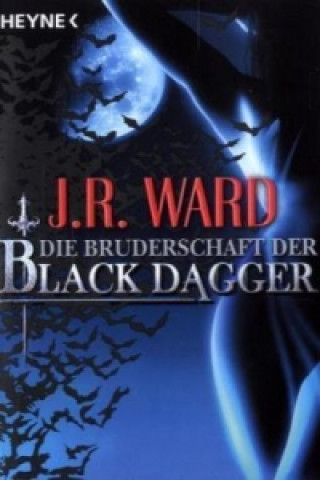 Книга Black Dagger, Die Bruderschaft der Black Dagger J. R. Ward