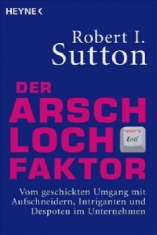 Kniha Der Arschloch-Faktor Robert I. Sutton