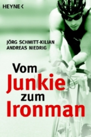 Carte Vom Junkie zum Ironman Jörg Schmitt-Kilian