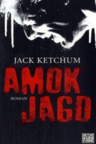 Kniha Amokjagd Jack Ketchum