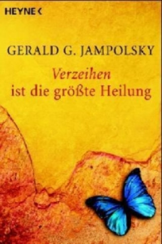 Kniha Verzeihen ist die größte Heilung Gerald G. Jampolsky
