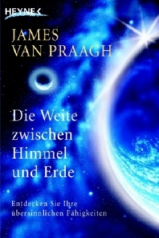 Kniha Die Weite zwischen Himmel und Erde James Van Praagh