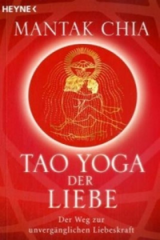 Könyv Tao Yoga der Liebe Mantak Chia