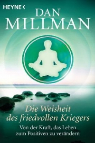 Könyv Die Weisheit des friedvollen Kriegers Dan Millman