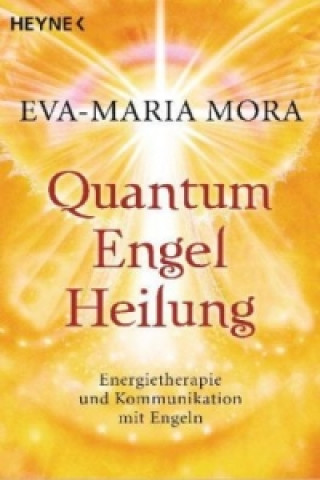Kniha Quantum-Engel-Heilung Eva-Maria Mora