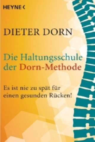 Könyv Die Haltungsschule der Dorn-Methode Dieter Dorn
