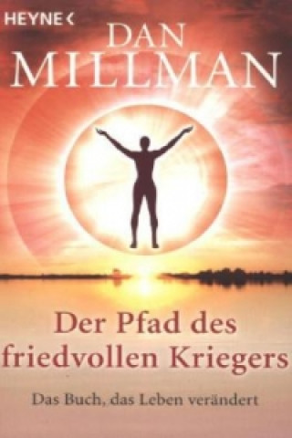 Könyv Der Pfad des friedvollen Kriegers Dan Millman