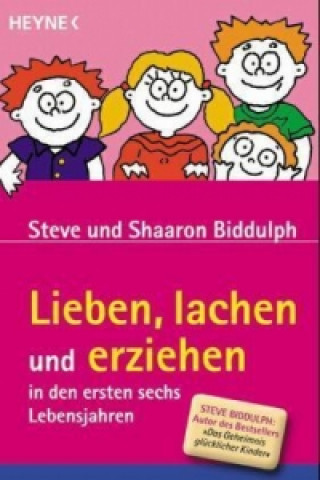 Książka Lieben, lachen und erziehen in den ersten sechs Lebensjahren Steve Biddulph