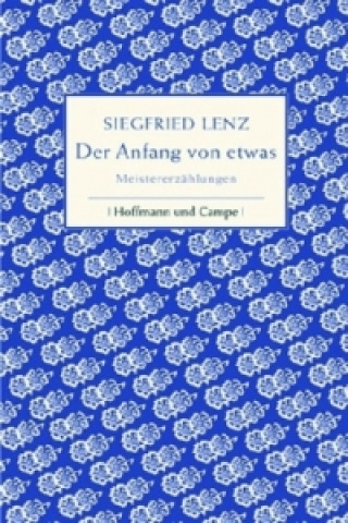 Kniha Der Anfang von etwas Siegfried Lenz