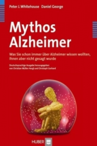 Könyv Mythos Alzheimer Peter J. Whitehouse