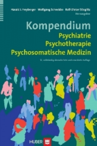 Carte Kompendium Psychiatrie, Psychotherapie, Psychosomatische Medizin Harald J. Freyberger