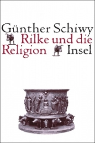 Kniha Rilke und die Religion Günther Schiwy