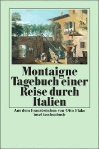 Carte Tagebuch einer Reise durch Italien, die Schweiz und Deutschland in den Jahren 1580 und 1581 Michel de Montaigne
